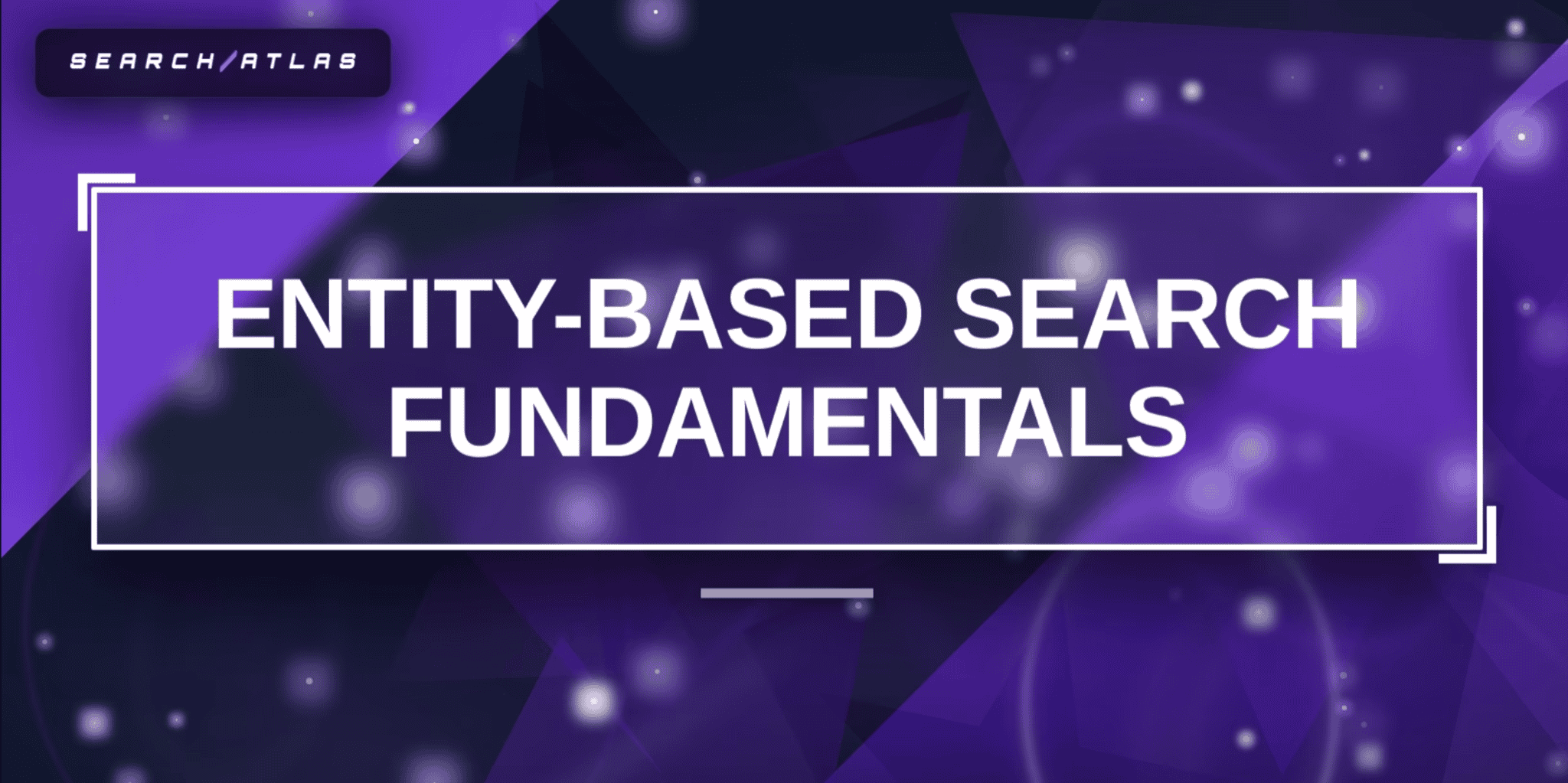 Entity-Based Search Fundamentals: Core Concepts and How It Works